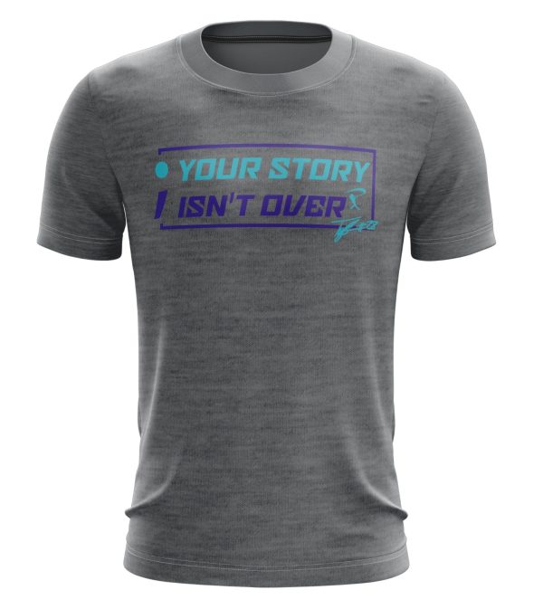 Your Story Isn't Over - Performance T-Shirt - Image 2
