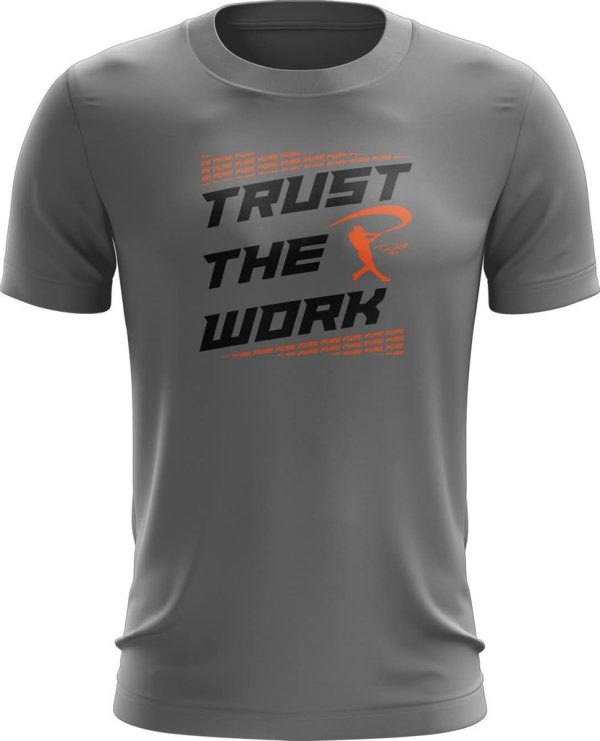 Trust the Work  - Performance T-Shirt